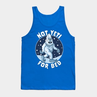 Not Yeti For Bed Pajamas - Not Ready For Bed Funny Yeti Tank Top